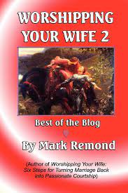Wife was hesitant when i told her my fantasy but said she would look into it. Worshipping Your Wife 2 Taschenbuch Mark Remond