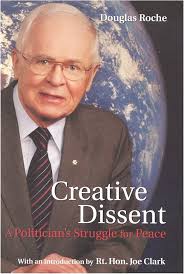 Creative Dissent: A Politician's Struggle for Peace: Douglas Roche:  9782896460298: Amazon.com: Books