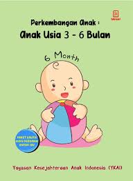 Pada perkembangan bayi 6 bulan, banyak bayi mulai berguling dari punggung ke depan, yang dapat menjadi. Jual Buku Perkembangan Anak Usia 3 6 Bulan Oleh Yayasan Kesejahteraan Anak Indonesia Ykai Gramedia Digital Indonesia