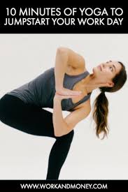 High lunge and warrior 1 are especially good for opening the front of the hip flexors as well as the shoulders. This 10 Minute Yoga Routine Can Change Your Life Work Money