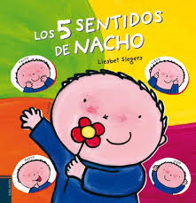 Este es un gran video para que los niños aprendan los sonidos de las vocales, silabas, vocabulario en español. Los Cinco Sentidos De Nacho Liesbet Slegers Casa Del Libro