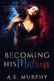 Becoming His Mistress Read Online A.e. Murphy – Read Books Online Free  Ebooks Good Best Novels To Read
