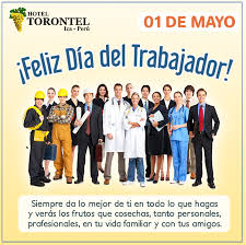Diez años de una ruptura advertida. Feliz Dia Del Trabajador Hotel Torontel Ica