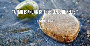 A Man Is Known By The Silence He Keeps Oliver Herford At Lifehack Quotesmore Great Quotes At Http Quotes Lifehack Org Criminal Minds Quotes Herford Quotes