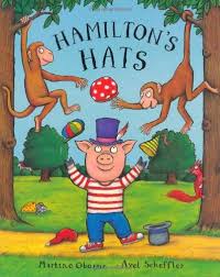 Hamilton S Hats By Martine Oborne Axel Scheffler Picture Book Hamilton