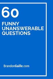 60 Funny Unanswerable Questions Funny Questions Funny Conversation Starters This Or That Questions