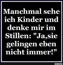 Coole lustige bilder, 2020 bilder und fotos für blogs und web. Manchmal Sehe Ich Kinder Und Denke Mir Im Stillen Lustige Bilder Spruche Witze Echt Lustig Lustige Zitate Und Spruche Lustige Spruche Witzige Spruche