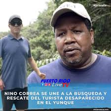 NINO CORREA SE UNE A LA BUSQUEDA Y RESCATE DE TURISTA DESAPARECIDO EN EL  YUNQUE‼️ Nino Correa, se unió hoy a los esfuerzos de búsqueda y rescate que  las autoridades todavía realizan