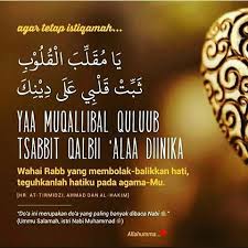 يَامُقَلِّبَ الْقُلُوْبِ ثَبِّتْ قَلْبِيْ عَلٰى دِيْنِكَ وَعَلٰى طَاعَتِكَ. Alikhlasmusholaku Top Mutiara Do A Wahai Dzat Yang Membolak Balikkan Hati Yaa Muqollibal Quluubi