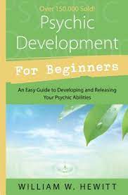 Psychic Development For Beginners: An Easy Guide To Developing & Releasing Your  Psychic Abilities (For Beginners (Llewellyn's)) (Paperback) | Newtonville  Books
