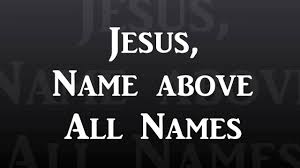 Check amazon for jesus name above all names mp3 download these lyrics are submitted by kaan browse other artists under b:b2 b3 b4 b5 b6 b7 b8 b9 b10 b11 record label(s): Jesus Name Above All Techno Version Hd Youtube