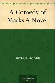 Maybe you would like to learn more about one of these? A Comedy Of Masks A Novel Kindle Edition By Moore Arthur Dowson Ernest Christopher Reference Kindle Ebooks Amazon Com