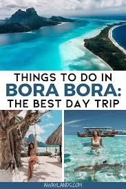 What To Do In Bora Bora The Best Boat Day Exursion Away Lands In 2020 Trip To Bora Bora Island Travel Oceania Travel