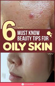 6 Must Know Beauty Tips For Oily Skin Largebrownspotsonskin Treating Oily Skin Tips For Oily Skin Oily Skin Care