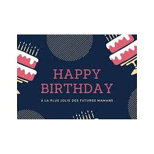 Carte Postale De Voeux Happy Birthday Pour Future Maman En ma vie tu restes le idée de messages pour souhaiter bon anniversaire à un homme de 50 ans : happy birthday futures mamans carte de voeux
