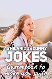 Laughter is, after all, the best medicine and finding some humor, even if it's cheesy, is worth it. 15 Hilarious Corny Jokes Guaranteed To Make You Smile Roy Sutton