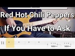 Red Hot Chili Peppers If You Have To Ask Guitar Tab Red Hot Chili Peppers If You Have To Ask Bass Cover Tabs Youtube