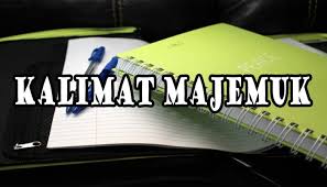 Ini pelajaran bahasa indonesia, sekolah menengah atas (sma). Pengertian Kalimat Majemuk Ciri Macam Jenis Dan Contoh Kalimat Majemuk Lengkap Pelajaran Sekolah Online