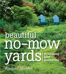 Try a few strategies featured in the documentary the biggest little farm. Beautiful No Mow Yards 50 Amazing Lawn Alternatives Hadden Evelyn 9781604692389 Books Amazon Ca