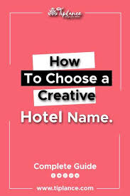 169 Creative Hotel Name Ideas To Get More Bookings Names Of Hotels Hotel Names