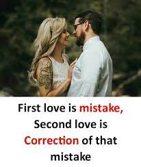 First Love Is Mistake Second Love Is Correction Of That Mistake Love Facts Girl Quotes Love Yourself Quotes