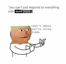 That S Where You Re Wrong Kiddo Know Your Meme