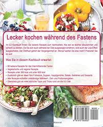 Ch lasse den lunch ausfallen, damit ich die zweite erlaubte mahlzeit am. 5 2 Diat Das Kochbuch Die 80 Besten Rezepte Fur Das Intermittierende Fasten Rezepte Geeignet Fur Alle Formen Des Kurzzeitfastens 5 2 Diat Rezepte Intermittierendes Fasten Rezepte 16 8 Diat Amazon De Reuter Simone Bucher