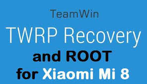 Twrp Root Twrp Download Or Mi 8 And Rooting Guide