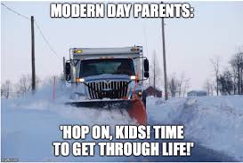 Are you ready to spend all your money on d. Snowplow Parenting Apathy And Urgency