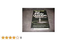 The Body Quantum: The New Physics of Body, Mind and Health