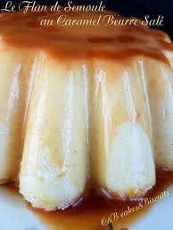 Le Flan De Semoule Au Caramel Beurre Sale C B Cakes Biscuits Gateau De Semoule Recette Cake Sucre Gateau De Semoule Caramel