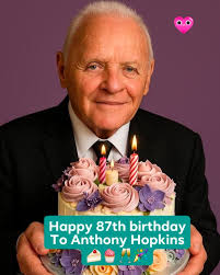 Happy 87th birthday To you best actor Anthony Hopkins 🍰🧁🥂🎉