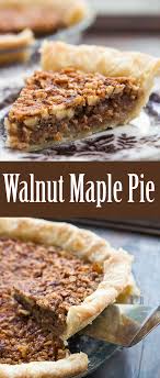 Walnut Pie Similar To Pecan Pie With Fresh Chopped Walnuts In A Custardy Base Sweetened With Maple Syrup Perfect Fo Walnut Recipes Maple Recipes Maple Pie