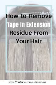 Video How To Remove Tape In Extension Residue And Glue From Your Hair Janna Niki Youtub Remove Tape In Extensions Tape In Extensions Tape In Hair Extensions