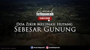 Doa untuk melancarkan rezeki dan melunasi hutang, sebesar apapun hutang kita terimakasi sudah menonton. Doa Zikir Melunaskan Hutang Sebesar Gunung Keberkatan Rezeki Youtube