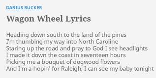 Check spelling or type a new query. Wagon Wheel Lyrics By Darius Rucker Heading Down South To