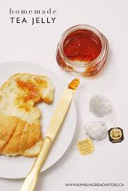 Rambling Renovators Homemade Tea Jelly Homemade Tea Tea Recipes Homemade Jelly