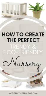 Learn How To Create An Eco Friendly And Non Toxic Nursery For Your New Baby Bring Your Newborn Home T Eco Friendly Nursery Eco Friendly Baby Eco Friendly Kids