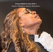 All Things "Worship" All Things "Truth" by PastorTheodora MotenMinistries