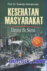 1 buku ajar ilmu kesehatan masyarakat hariza adnani 2 25 kesehatan masyarakat ilmu dan seni prof. Buku Promosi Kesehatan Notoatmodjo Pemberdayaan Adalah Strategi Promosi Kesehatan Yang Ditujukan Kepada Masyarakat Langsung