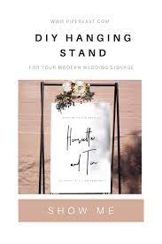 Diy Hanging Stand For Your Modern Wedding Signs Wedding Signs Diy Wedding Signs Diy Wedding Welcome Sign