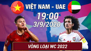 Vòng loại world cup 2022: Ä't Viá»‡t Nam Vs Ä't Uae Vong Loáº¡i World Cup 2022 Kháº³ng Ä'á»‹nh Ngoi Ä'áº§u Báº£ng G 360 Sports Youtube