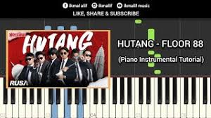 Lirik lagu terbaru dari floor 88 bertajuk hutang. Chords For Hutang Floor 88 Piano Tutorial