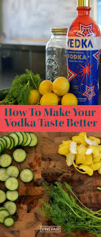 How To Make Your Vodka Taste Better Vodka Taste Best Tasting Vodka Vodka