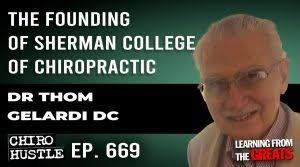The Founding of Sherman College of Chiropractic with Dr Thom Gelardi DC