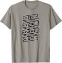Amazon.com: Step Your Game Up, Motivational Casual Short Sleeve ...