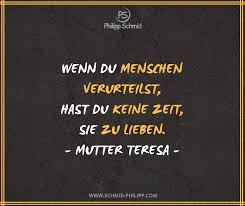 Wenn Du Menschen Verurteilst Hast Du Keine Zeit Sie Zu Lieben Mutter Teresa Impulsdestages Spruchdest Weisheiten Spruche Wahre Worte Weisheiten Zitate