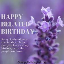 Maybe you would like to learn more about one of these? Happy Belated Birthday Wishes Belated Birthday Greetings