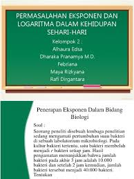 Persen menunjukkan bilangan dibagi 100. Permasalahan Eksponen Dan Logaritma Dalam Kehidupan Sehari Hari Pptx