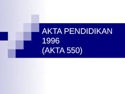 Akta pendidikan 1996 merupakan akta yang sedang diguna pakai da lam sistem pendidika n masa masa kini. Akta Pendidikan 1996 Ppt Ppt Powerpoint